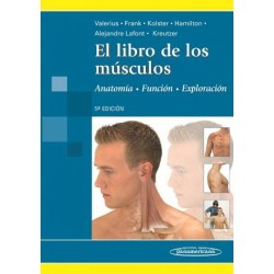 EL LIBRO DE LOS MUSCULOS. ANATOMIA, FUNCION, EXPLORACION 5aED.