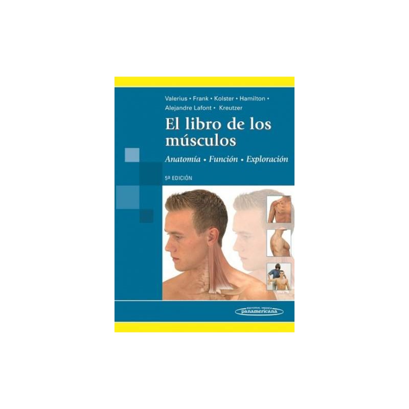EL LIBRO DE LOS MUSCULOS. ANATOMIA, FUNCION, EXPLORACION 5aED.