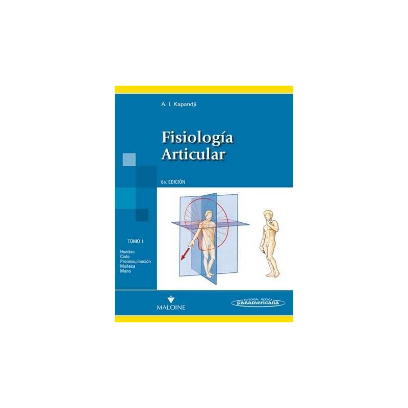 FISIOLOGIA ARTICULAR 6aED. T1. MIEMBROS SUPERIORES. NUEVA PRESENTACION