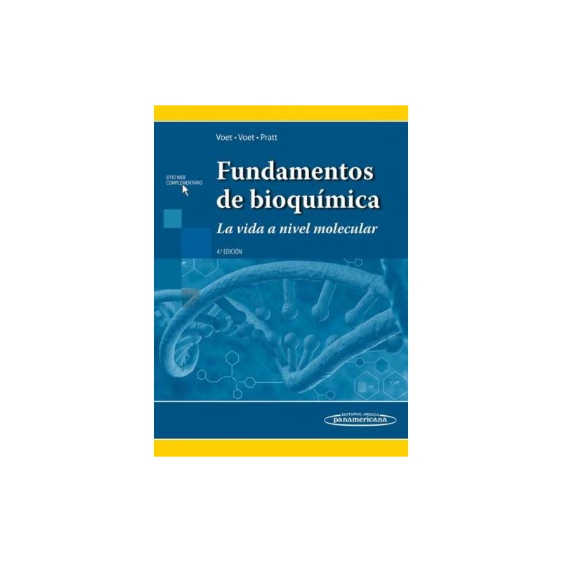 FUNDAMENTOS DE BIOQUIMICA. LA VIDA A NIVEL MOLECULAR .INCLUYE SITIO WEB