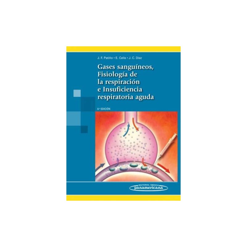 GASES SANGUINEOS, FISIOLOGIA DE LA RESPIRACION E INSUFICIENCIA RESPIRATORIA AGUDA 8aED.