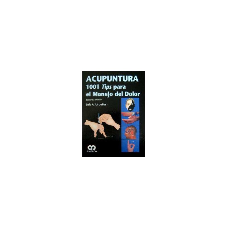 Acupuntura, 1001 Tips para el Manejo del Dolor
