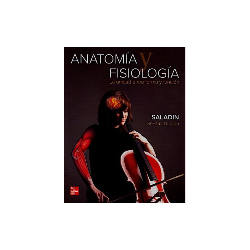 Anatomía y Fisiología. La Unidad Entre Forma y Función