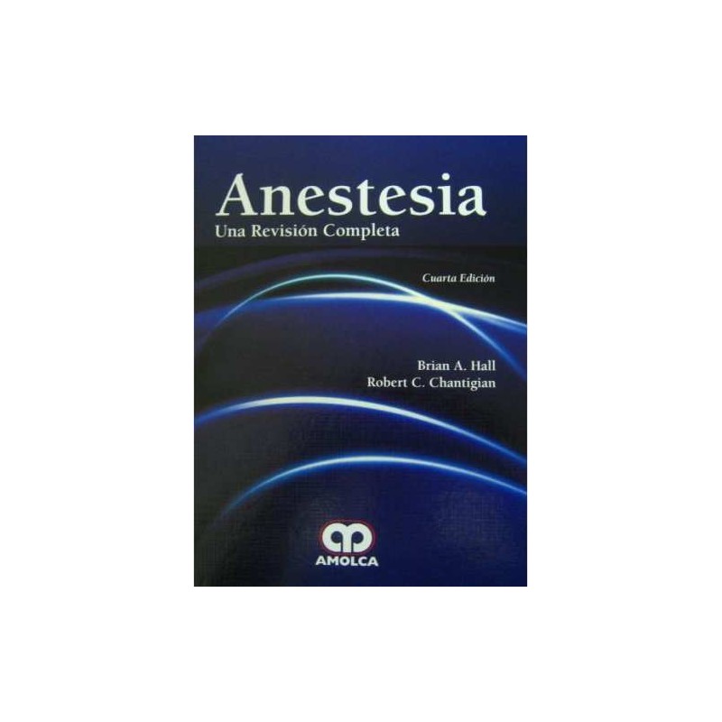 Anestesia Una Revisión Completa. Cuarta Edición
