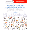 Atención familiar y salud comunitaria: Conceptos y materiales para docentes y estudiantes 2ed