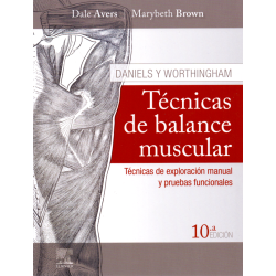 Avers Daniels y Worthingham. Técnicas de balance muscular: Técnicas de exploración manual y pruebas funcionales 10ed