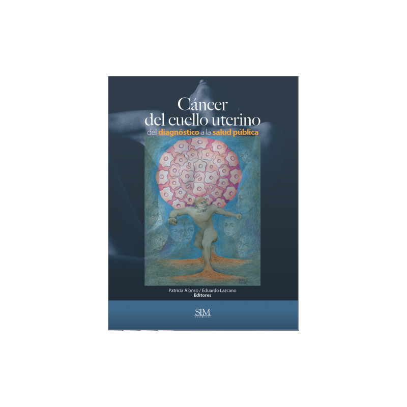 Cáncer del cuello uterino. Del diagnóstico a la salud pública
